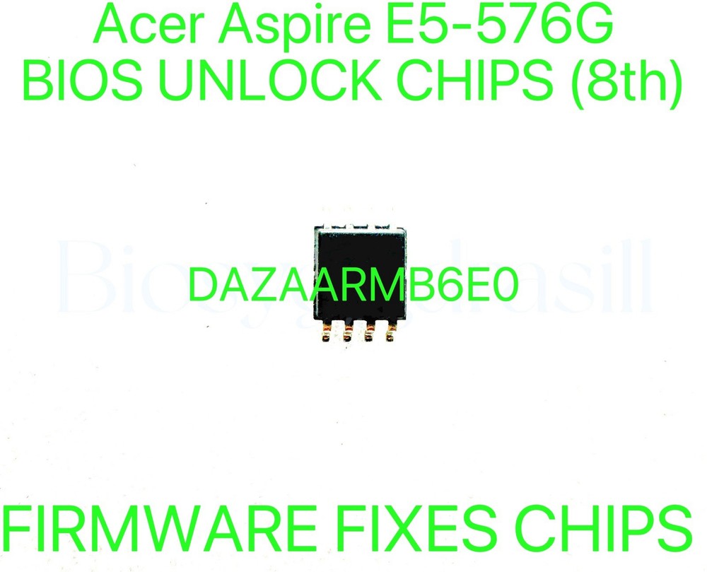 Acer Aspire E5-576G, ADMIN NO PASSWORD FIRMWARE FIXES BIOS CHIP DAZAARMB6E0