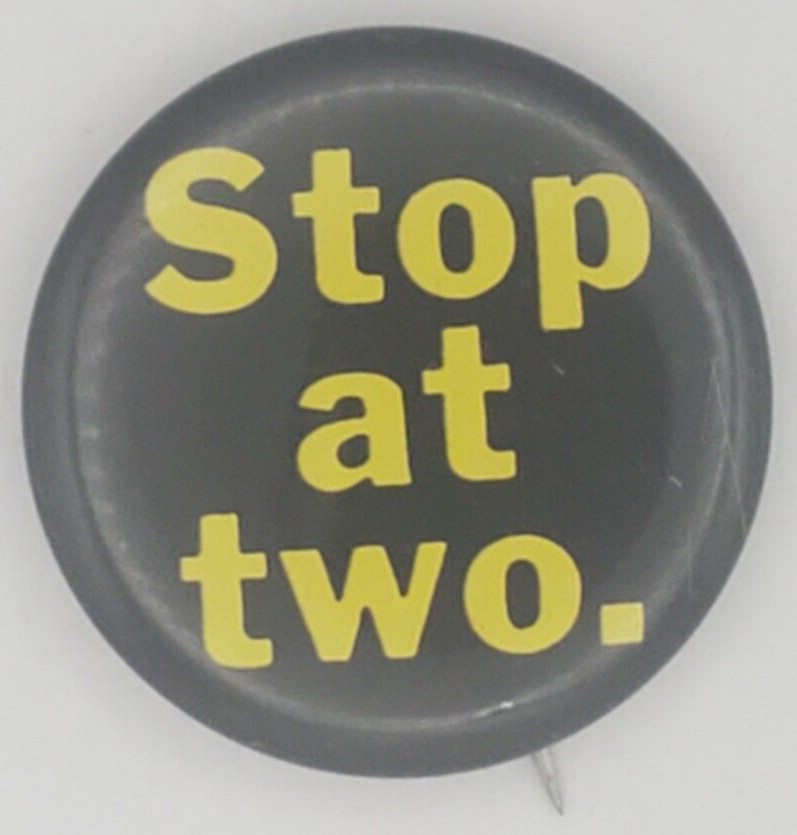 Vintage 70s Stop At Two Association for Voluntary Sterilization Pinback Button