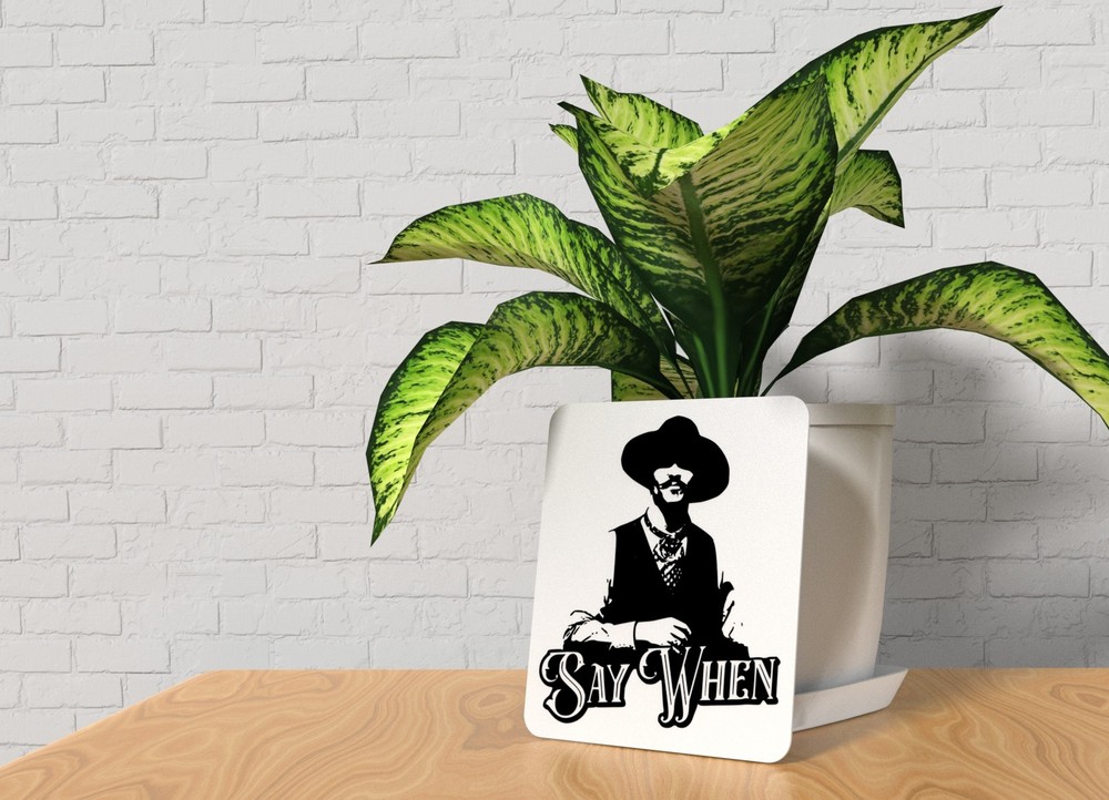 Say When | Funny Sign for Home or Office
