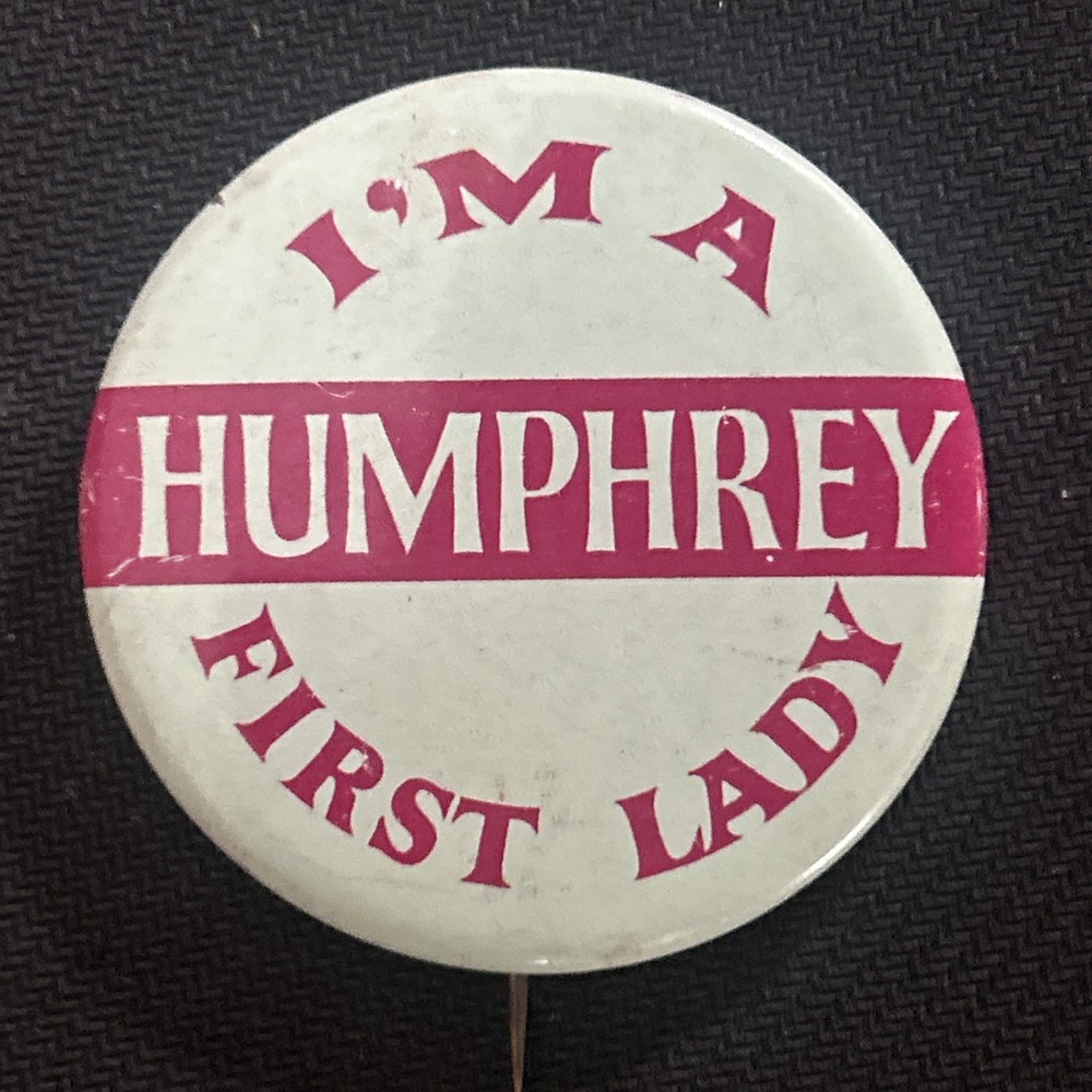 I’m A Humphrey First Lady  2 1/4” pinback button pin