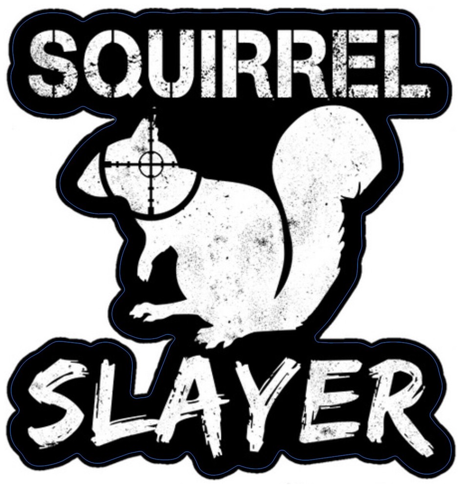 Squirrel Slayer Hunter Sticker Decal (Select your Size)