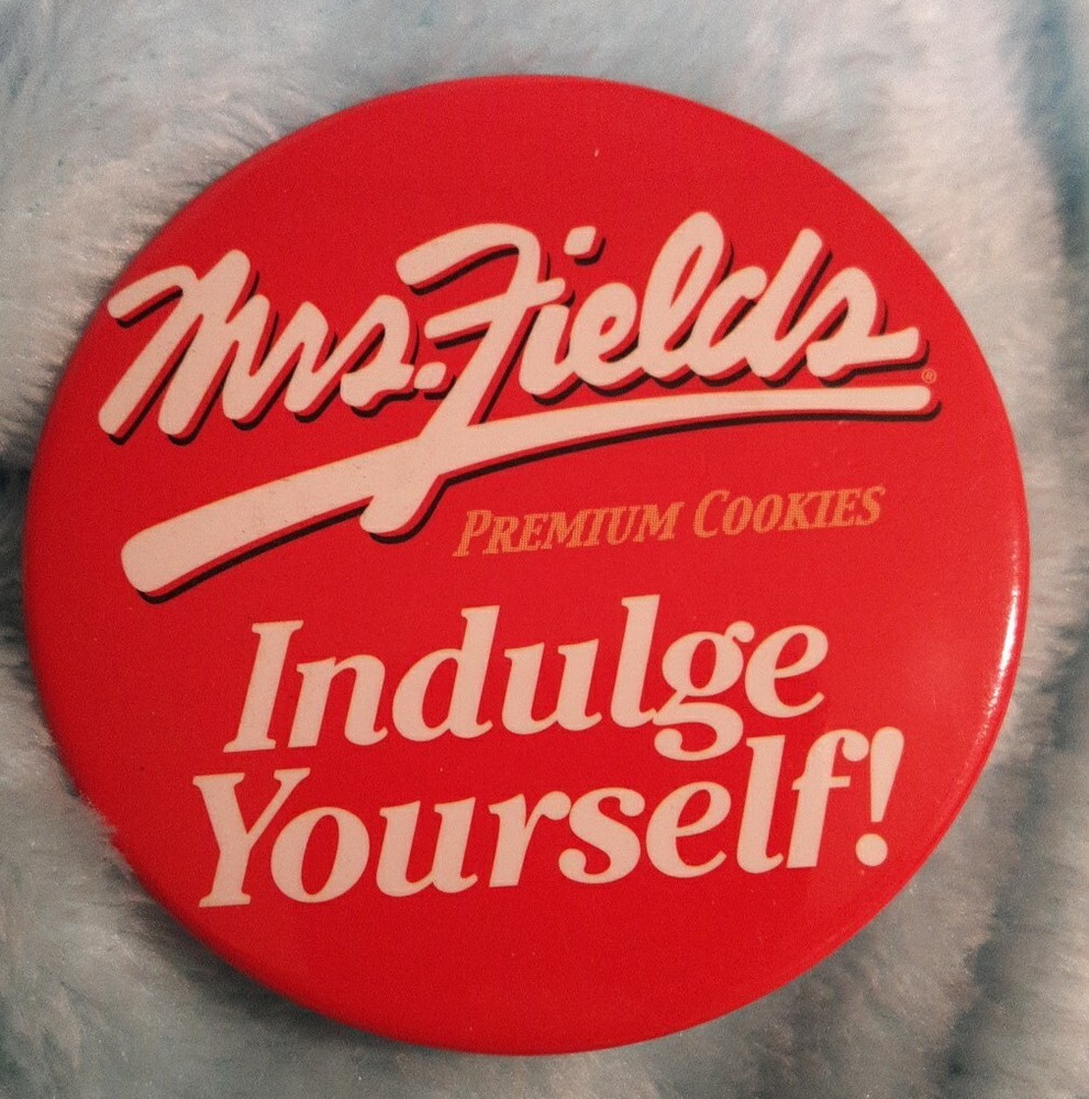 Mrs. Fields Cookies Indulge Yourself Button Pin 2"