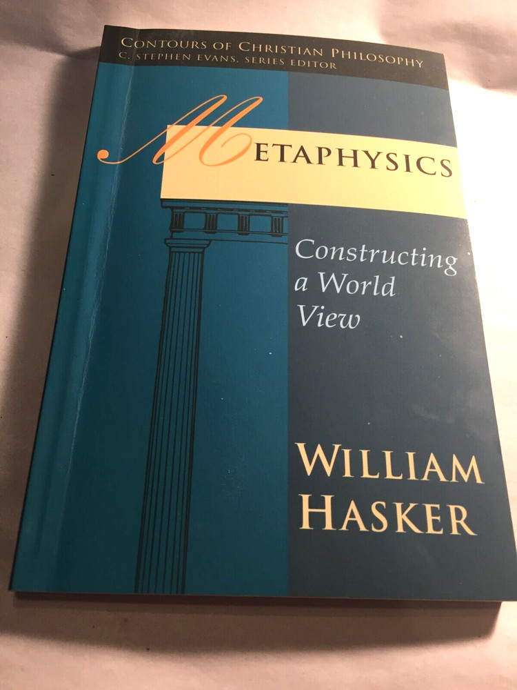 Metaphysics: Constructing a World View by William Hasker