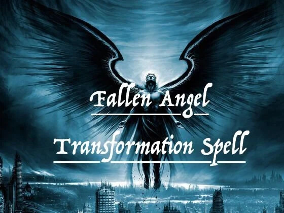 Fallen Angel Powers Transformation Spell