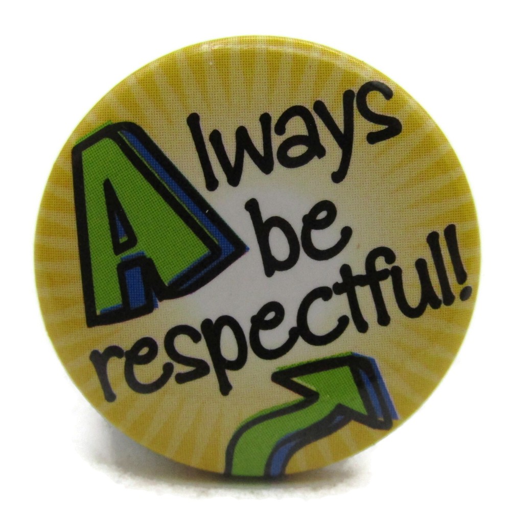"Always Be Respectful" Pinback Button Yellow Slogan Positive Message School