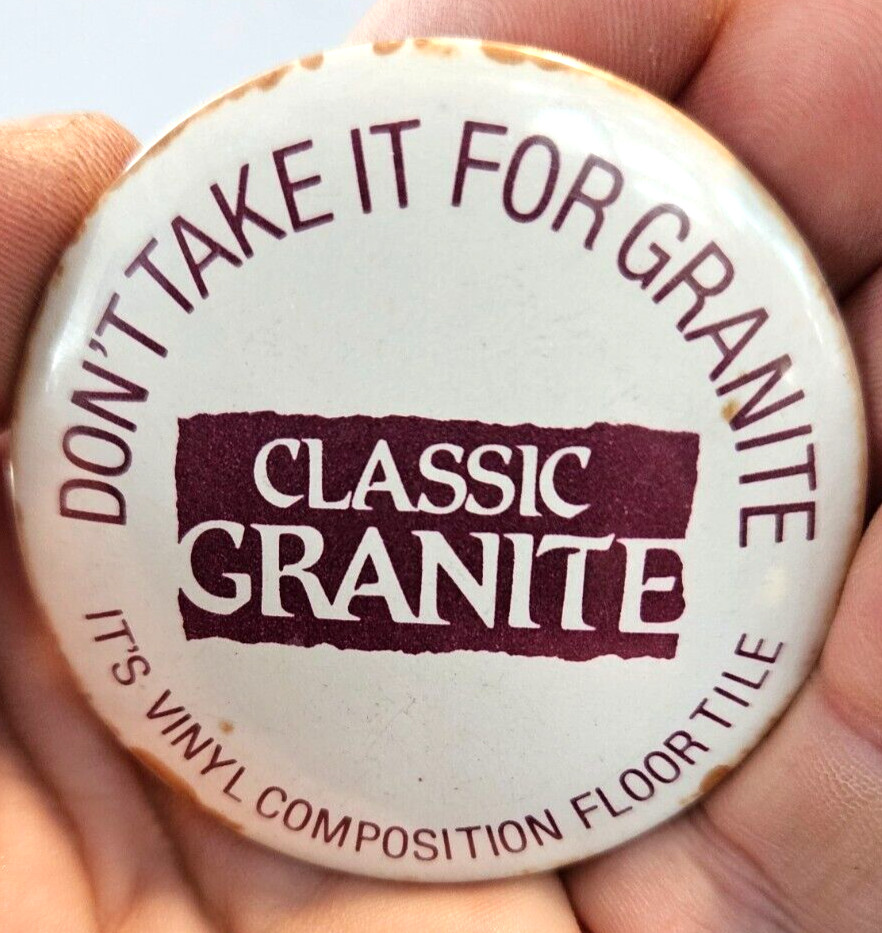 Classic Granite 2 1/8" Pinback Dont take it for Granite its vinyl floor tile