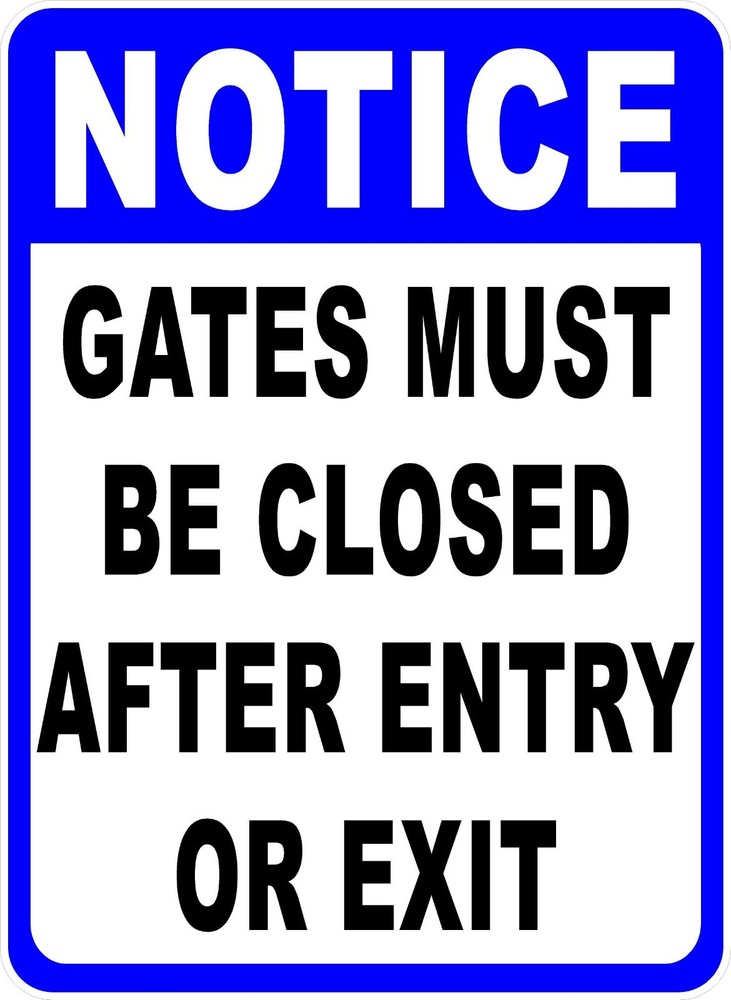 Notice Gate Must Be Closed After Entry or Exit Sign. Size Options.