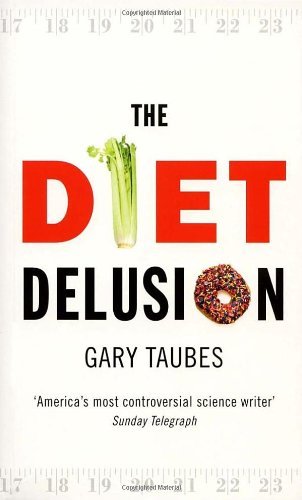 Diet Delusion By Gary Taubes