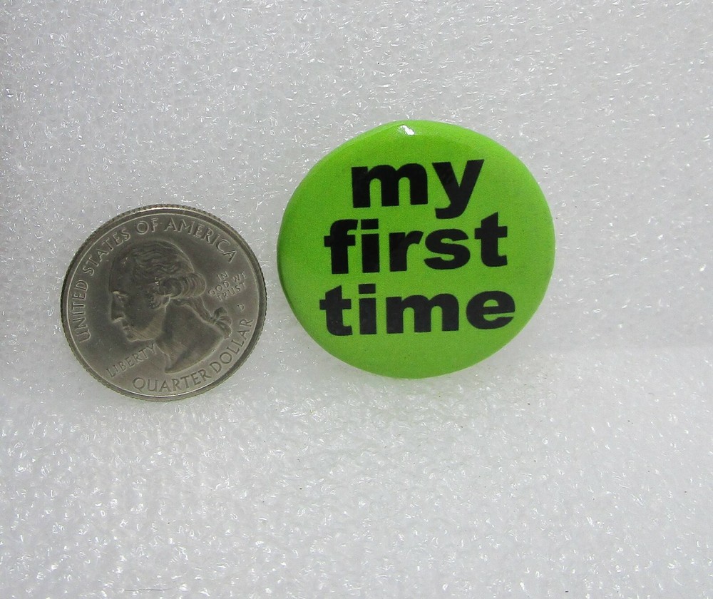 My First Time Button Pin