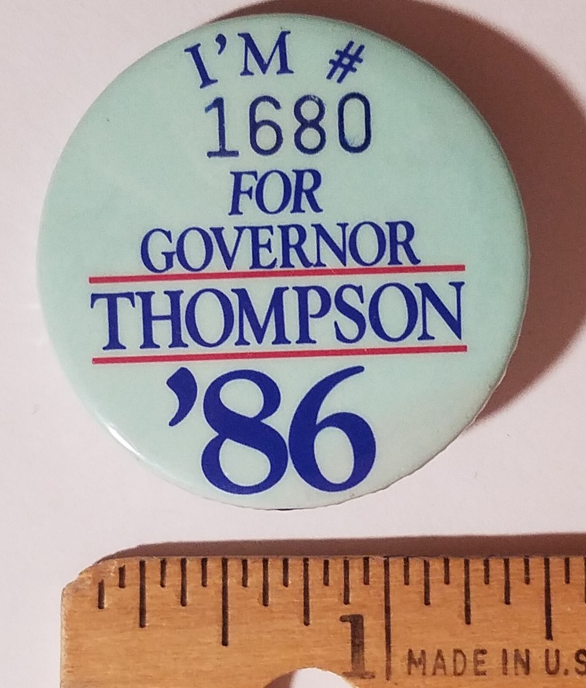 I’m #1680 for Governor Thompson ‘86 Pinback Button