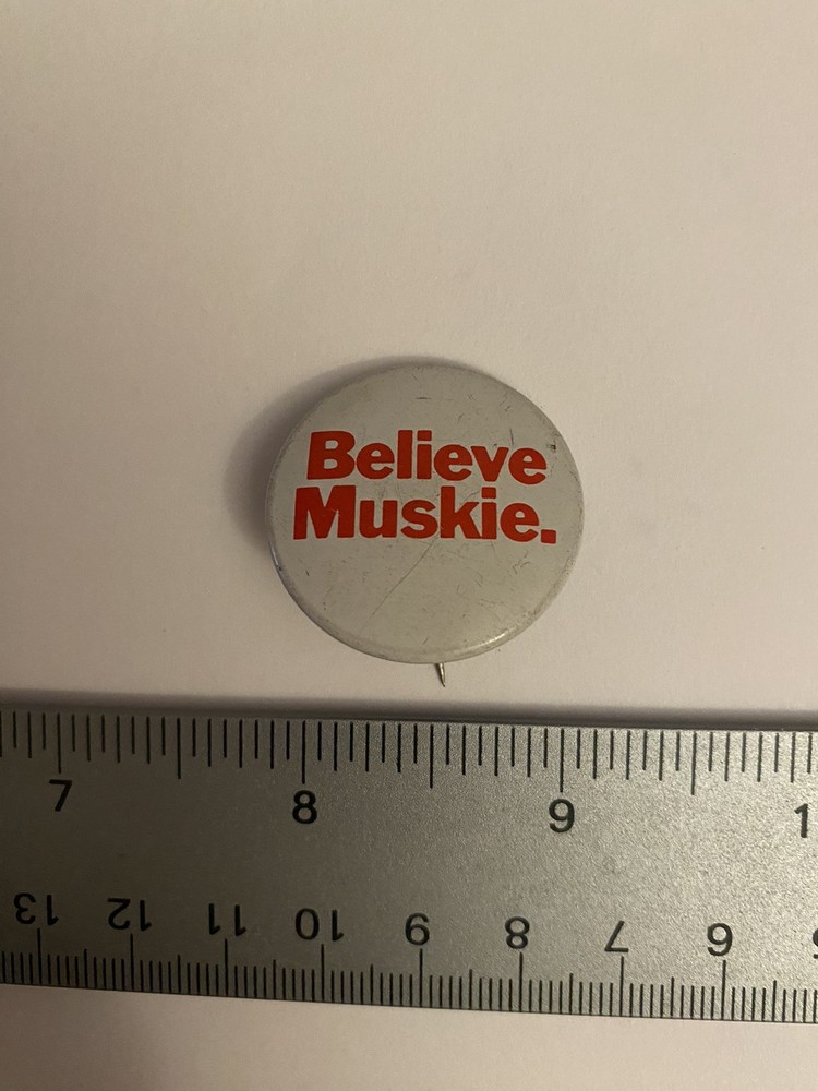 Believe Muskie Pin Back Button P123