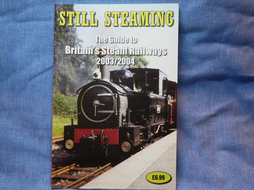 COLLECTABLE - STILL STEAMING - GUIDE TO BRITAIN'S STEAM RAILWAYS - 2003/4