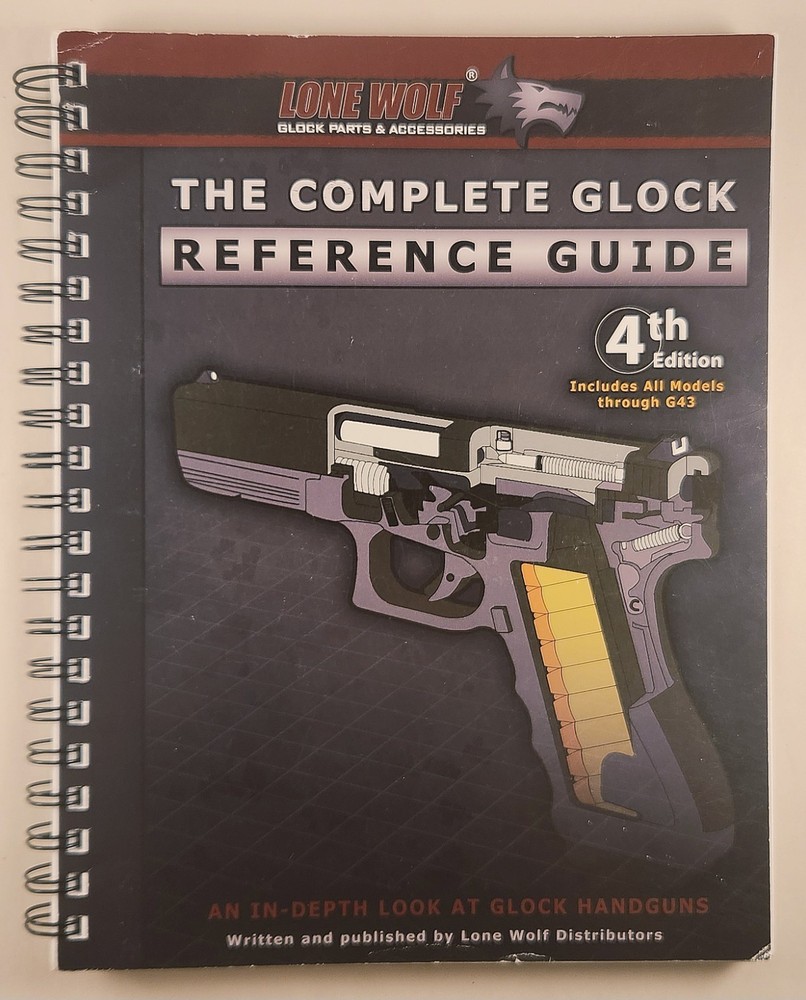 The Complete Glock Reference Guide 4th Edition LONE WOLF DISTRIBUTORS