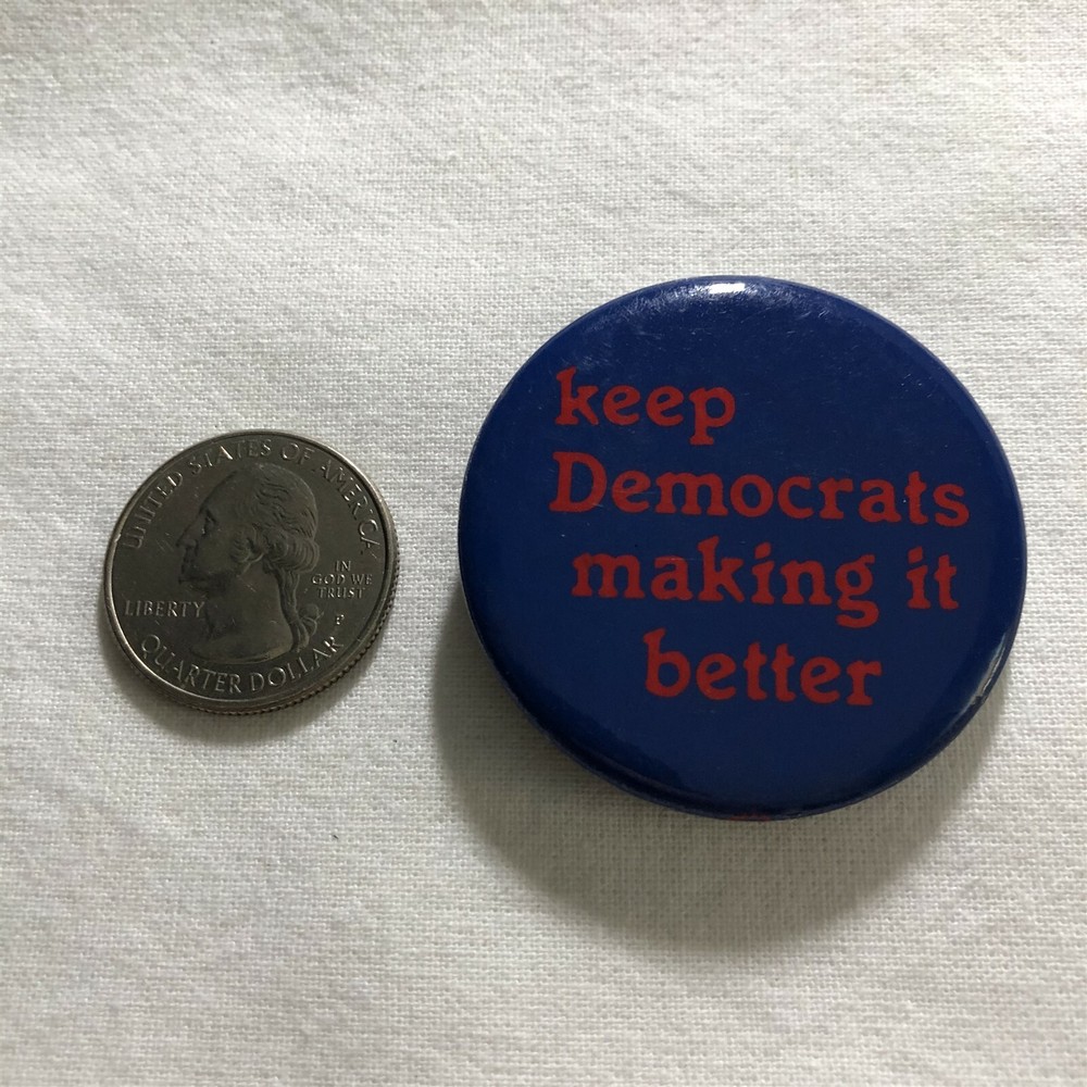 Keep Democrats Making It Better Political Support Pinback Button #36570