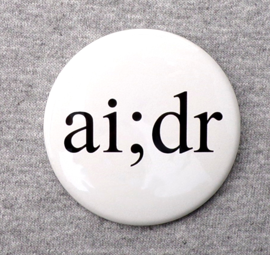 ai;dr Large 2.25” Button Artificial Intelligence Didn't Read AI Slop A.I.