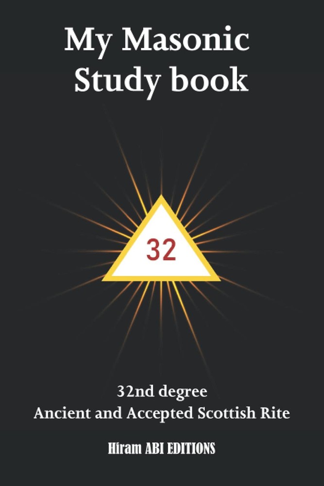 My Masonic Study Book: 32nd degree - Ancient and Accepted Scottish Rite - AASR