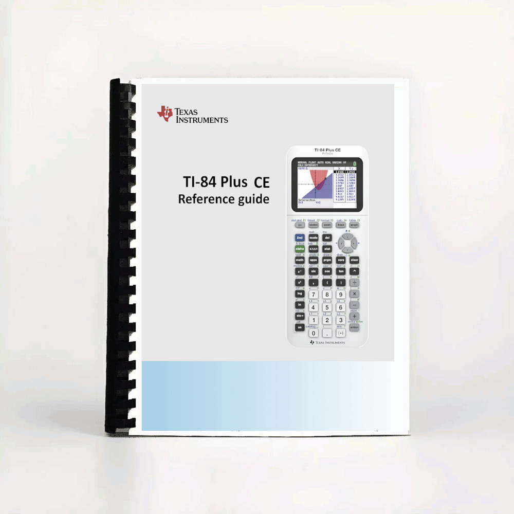 Texas Instruments TI-84 Plus CE calculator Reference Guide