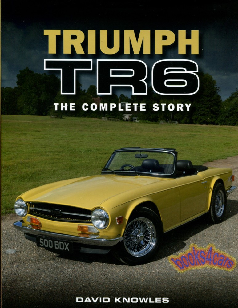 TR6 TRIUMPH BOOK COMPLETE STORY KNOWLES