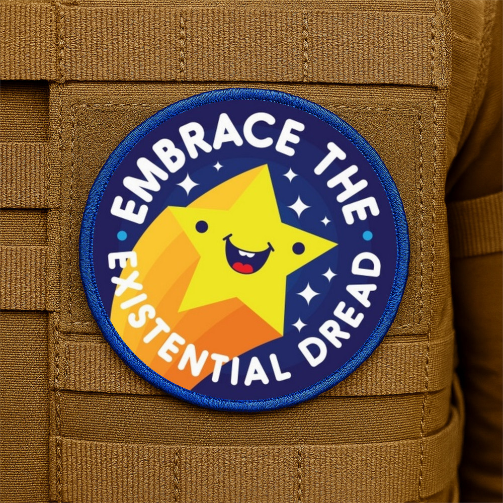Embrace the Existential Dread Printed Morale Patch - 3.5 Inch, Hook & Loop Back