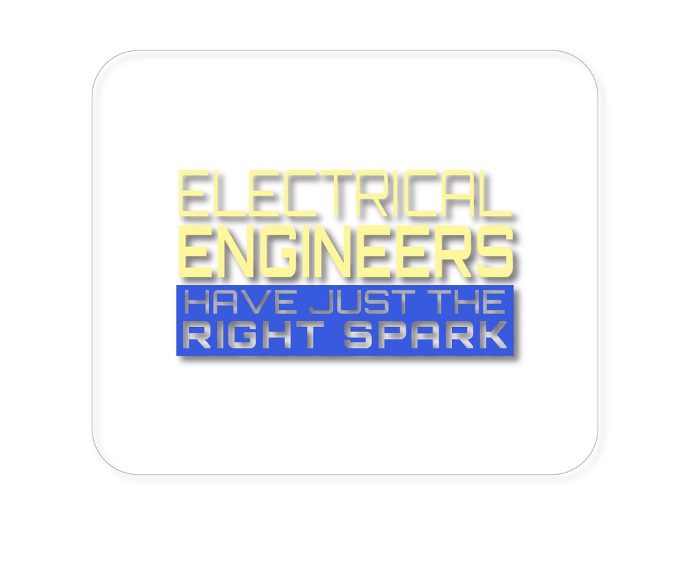 CUSTOM Mouse Pad 1/4 - Electrical Engineers Have the Right Spark