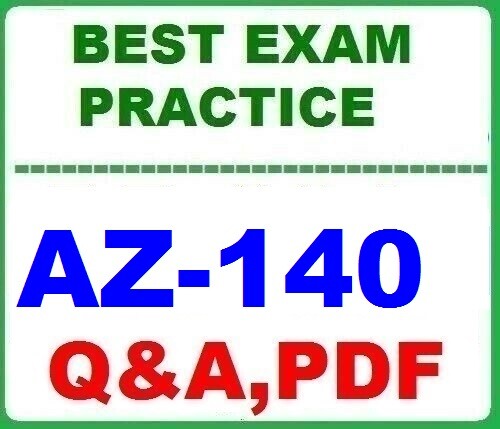 LATEST AZ-140 Exam Practice QA Configuring & Operating Virtual Desktop on MS Azu