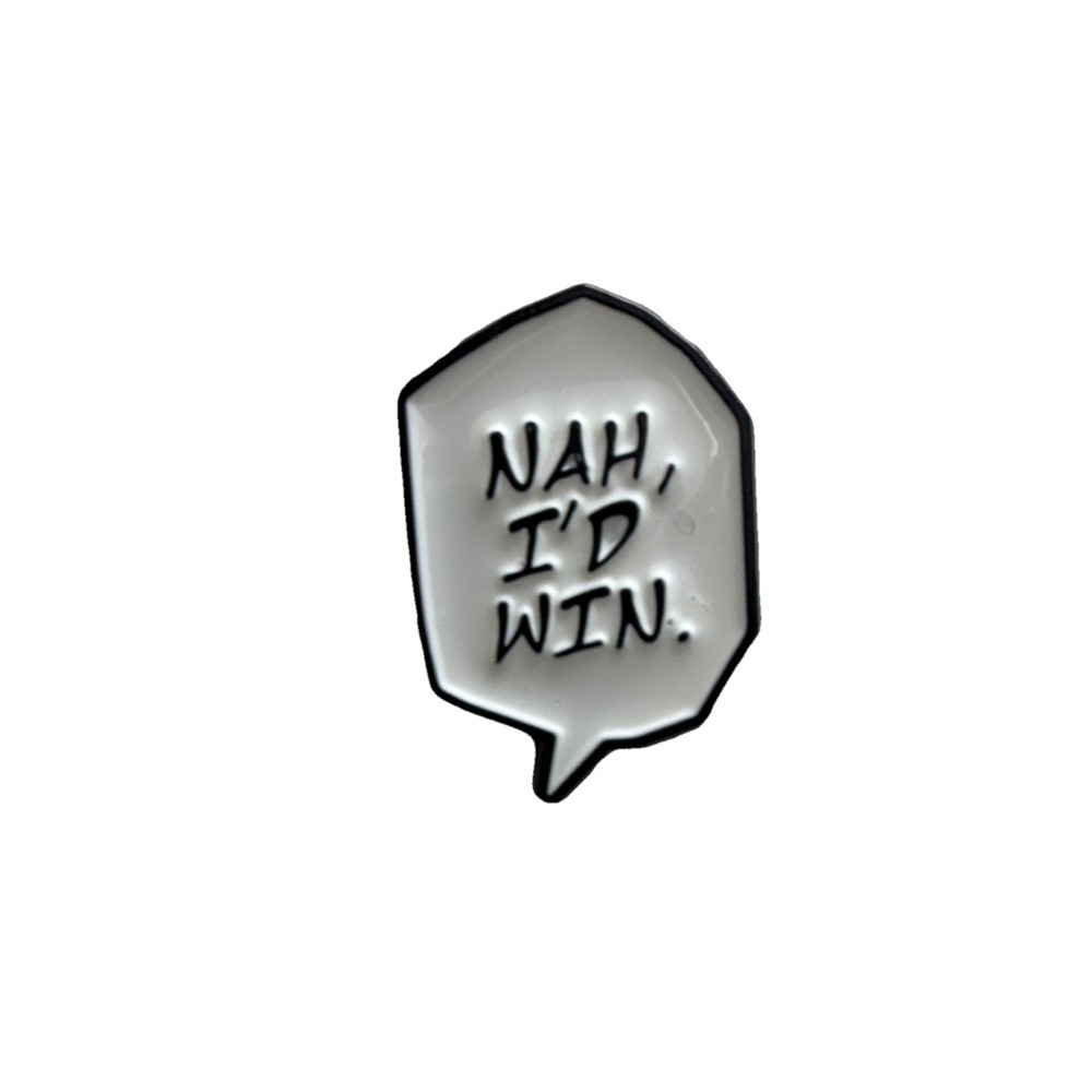 Speech Bubble 'Nah, I'd Win' White Black Pinback Collectible Lapel Accessory