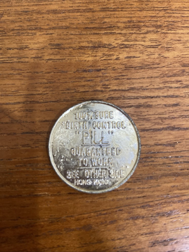 100% SURE BIRTH CONTROL PILL TOKEN - PLACE INSIDE LEFT KNEE & HOLD RIGHT KNEE