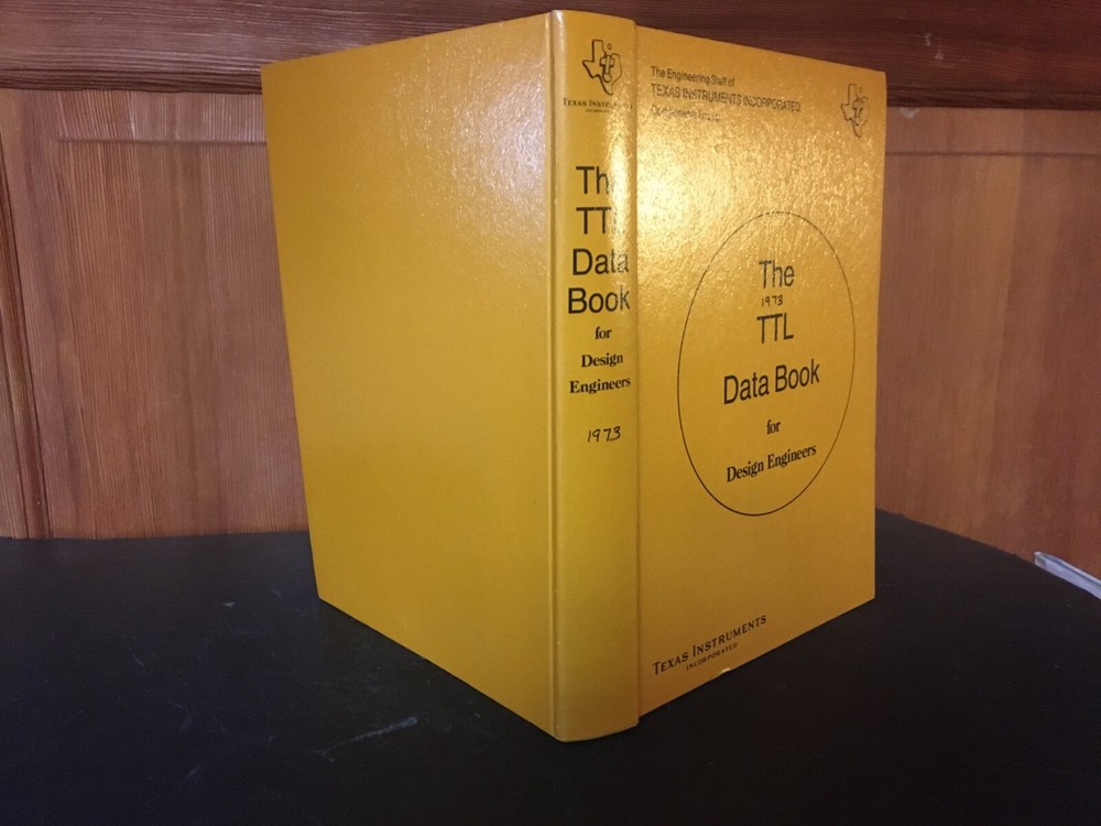Texas Instruments THE TTL DATA BOOK for DESIGN ENGINEERS 1st Edition 1973
