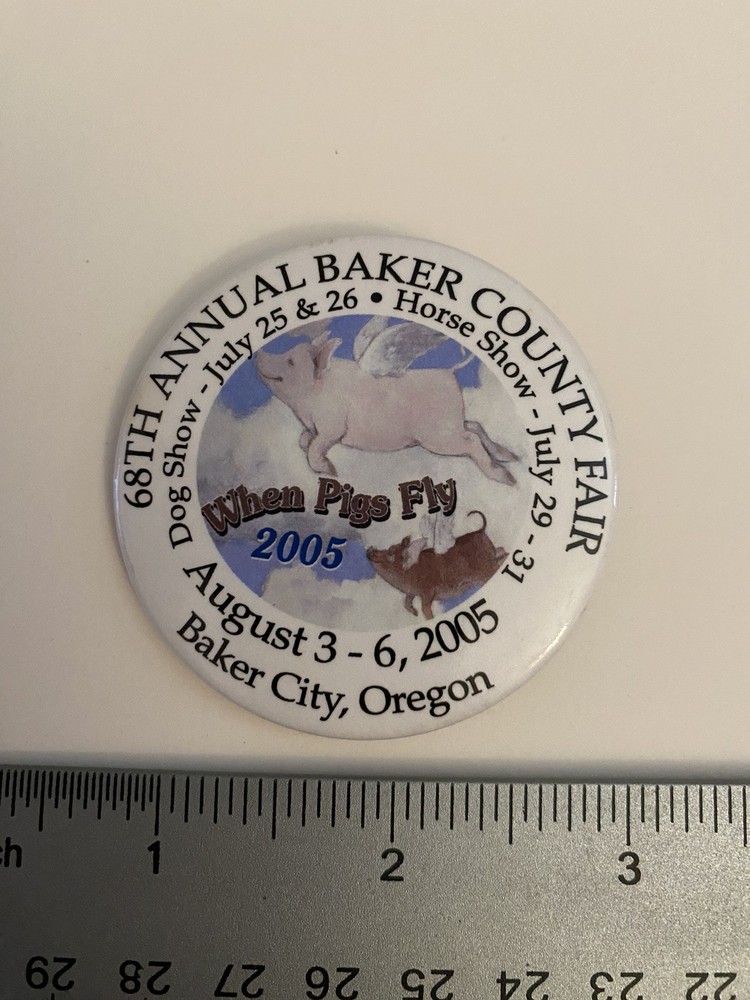 When Pigs Fly Baker County Fair Oregon 2005 Pin Back Button P68