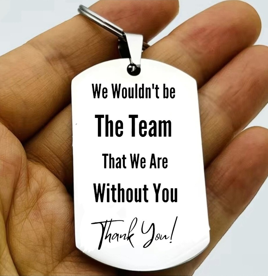 We Won't Be The Team Without You Keychain