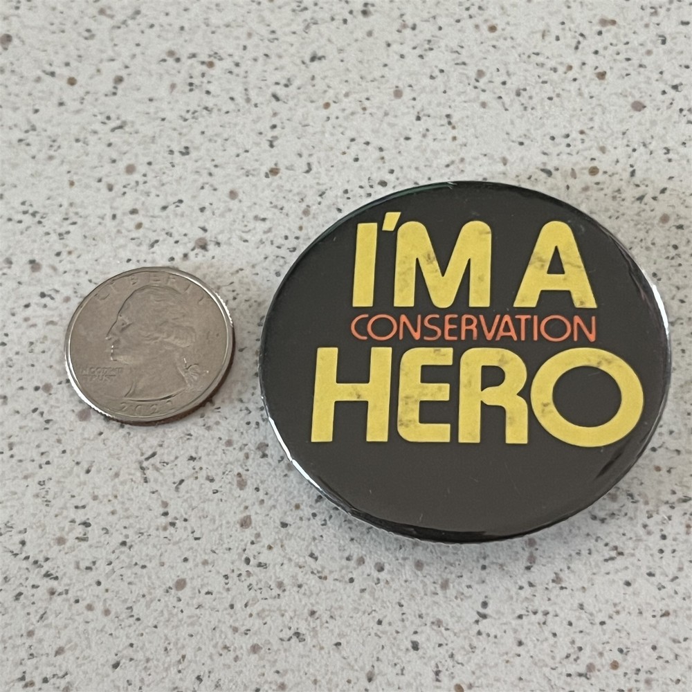 I'm A Conservation Hero Energy Environment Pinback Button #46923