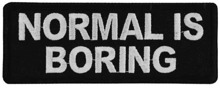 NORMAL IS BORING EMBROIDERED IRON ON PATCH**FREE SHIPPING**
