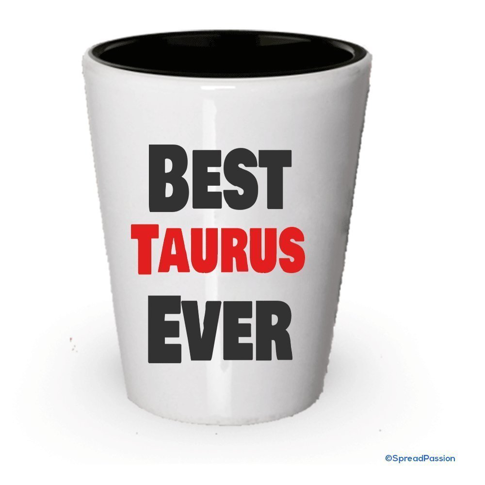 Best Taurus Ever Shot Glass (2)