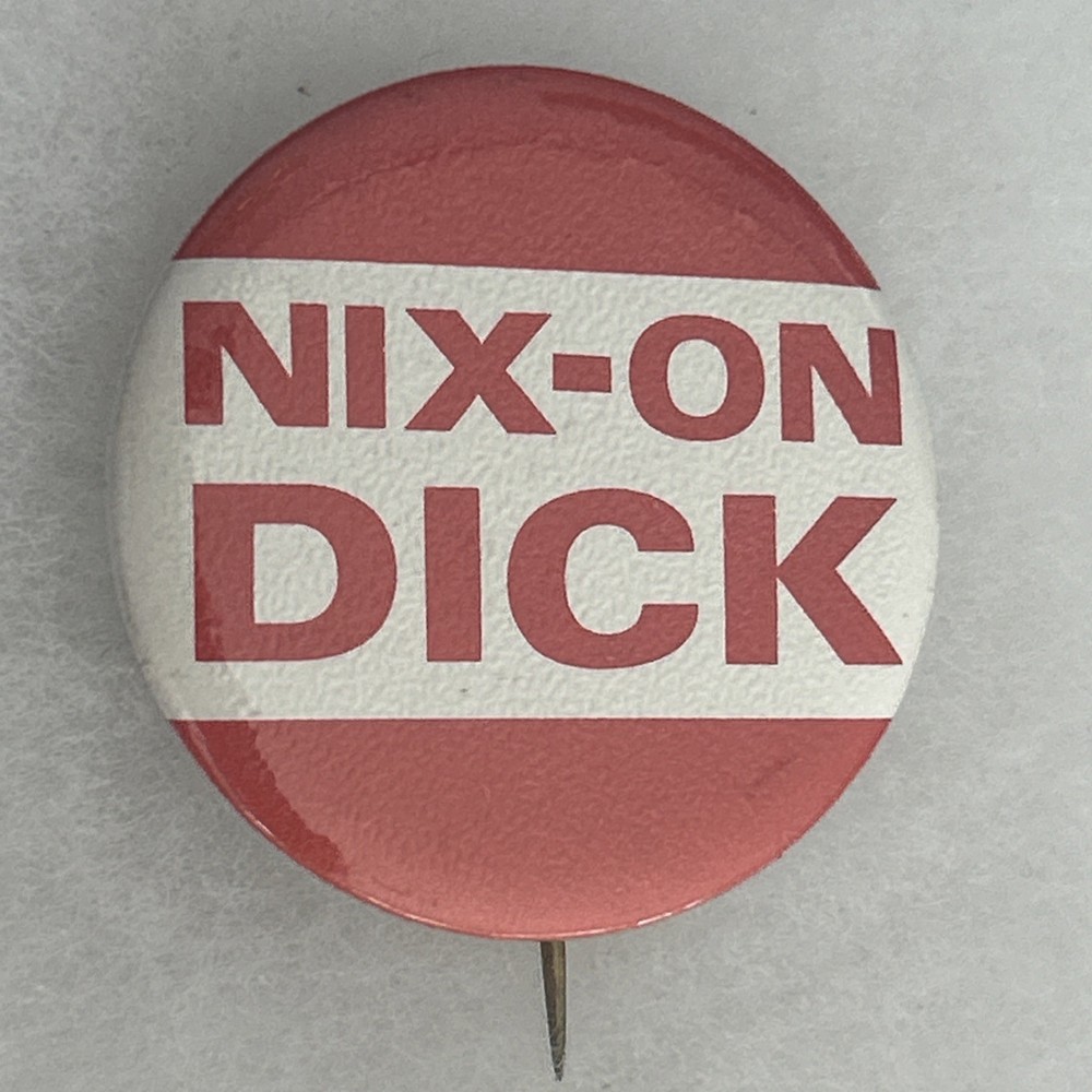 NIX-ON DICK  1 3/4” pinback button pin