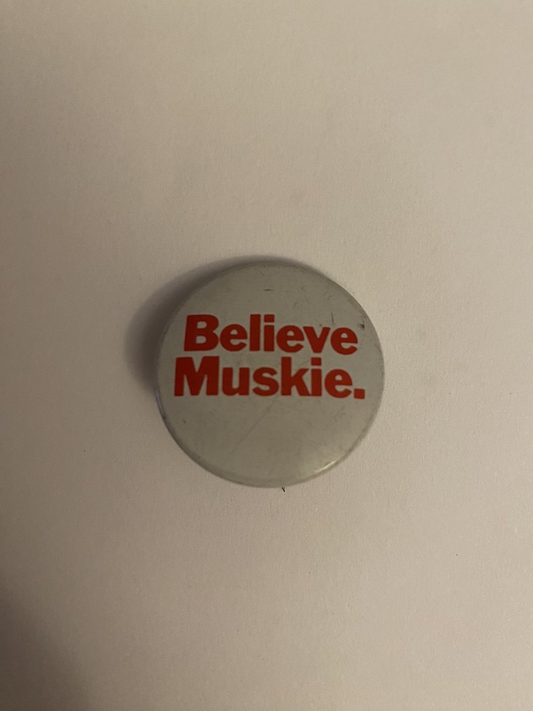 Believe Muskie Pin Back Button P123