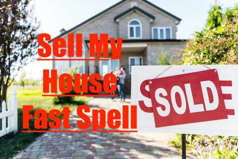 Sell My House Fast Spell