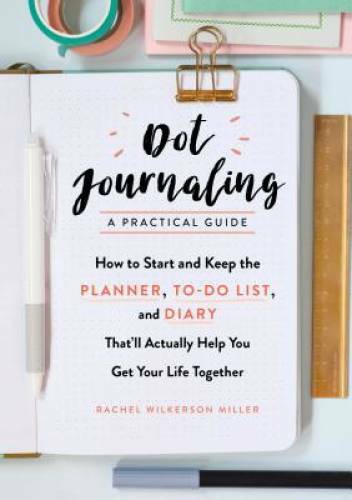 Dot Journaling_A Practical Guide: How to Start and Keep the Planner, - VERY GOOD