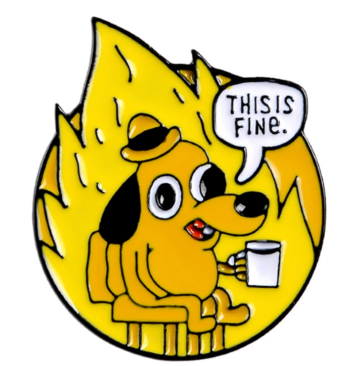 THIS IS FINE! Metal/Enamel 1.25" Pin