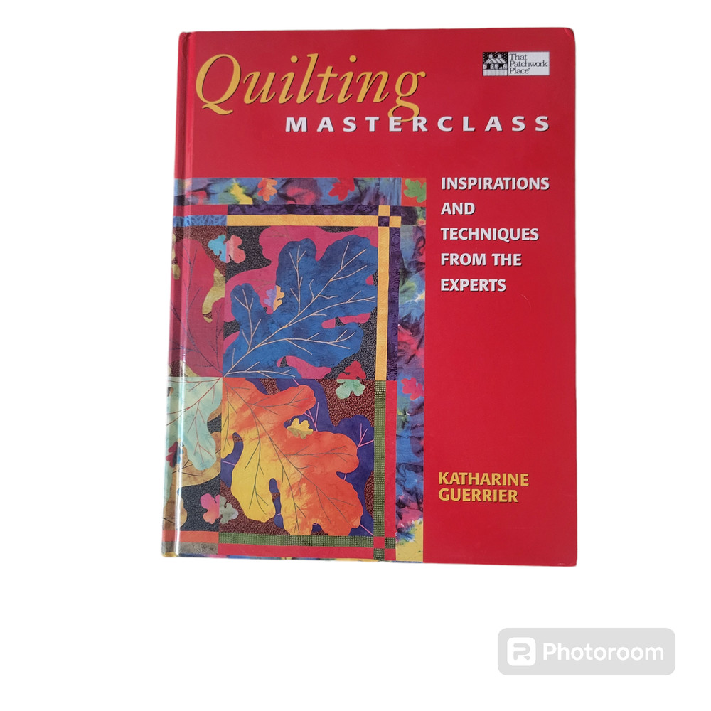 Quilting Masterclass Katherine Guerrier That Patchwork Place Book