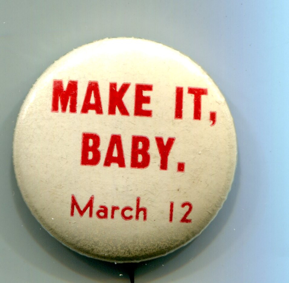 Make It Baby, March 12 Pinback Button Anti-War?