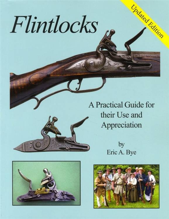 Flintlocks: A Practical Guide for Their Use and Appreciation, Updated Edition