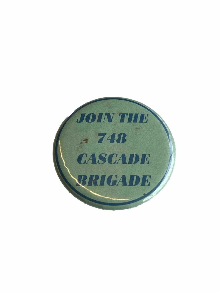 Join The 748 Cascade Brigade Button Pin Pinback - Seattle