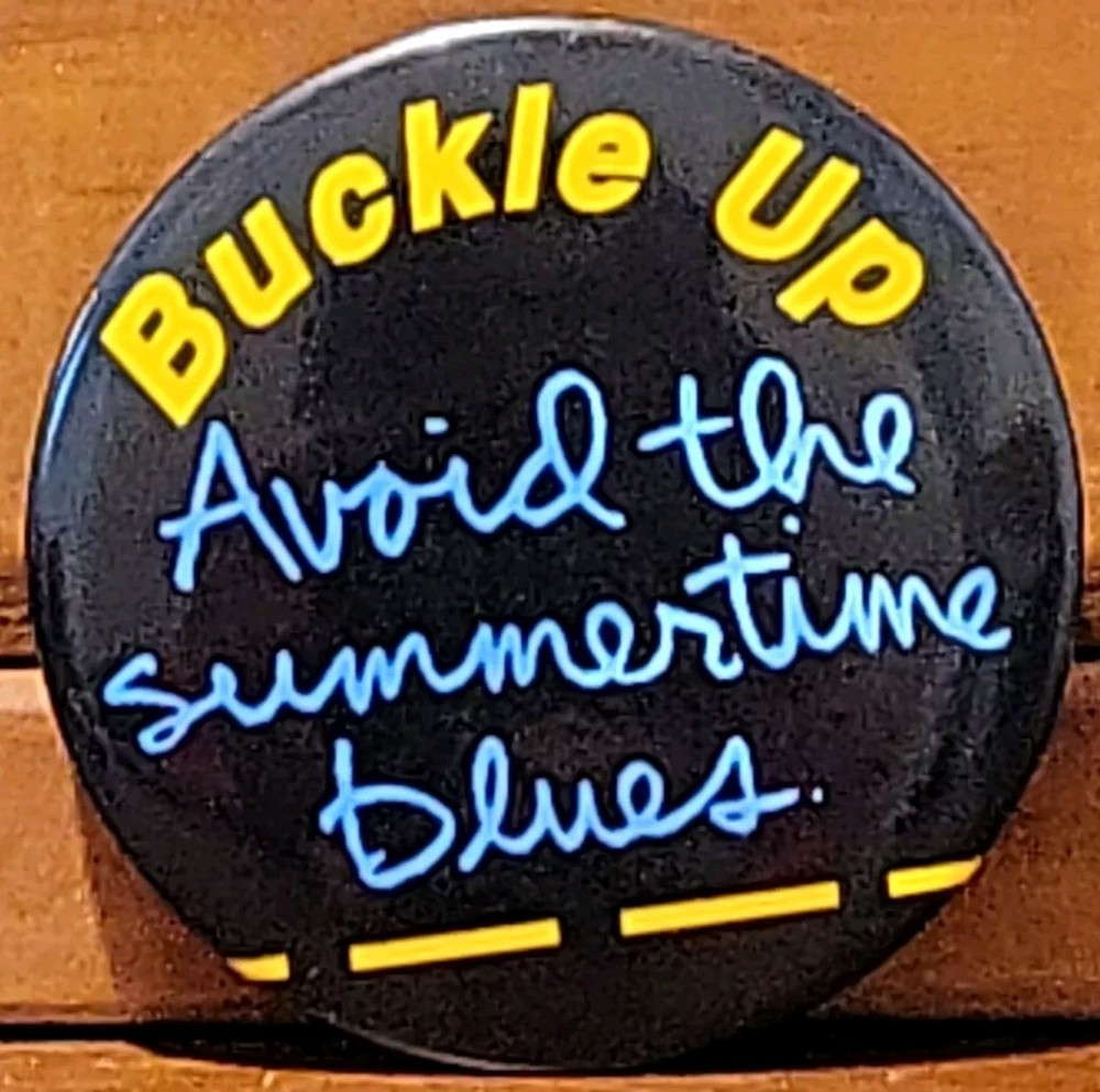 VTG Buckle Up, Avoid the Summertime Blues - 2" Pin Back Button