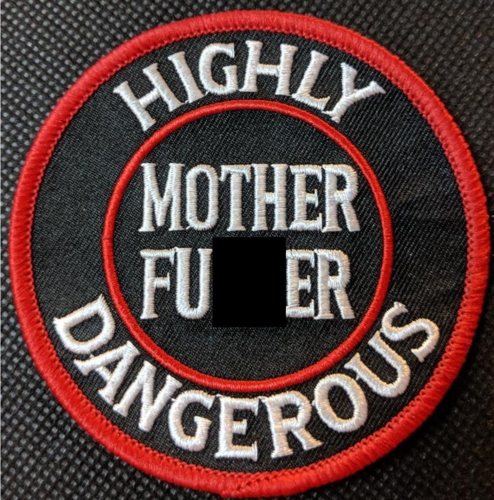 Highly Dangerous Mother Fu*ker Embroidered Biker Patch