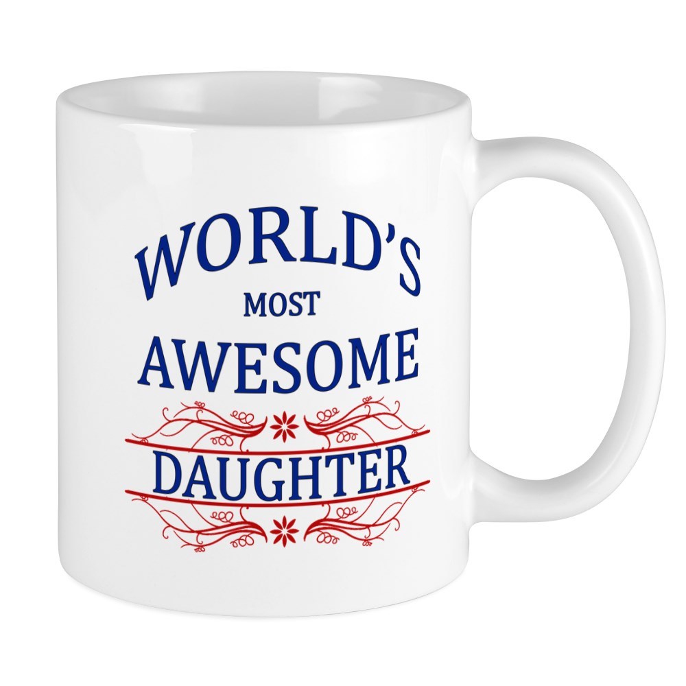 11oz mug World's Most Awesome Daughter - Printed Ceramic Coffee Tea Cup
