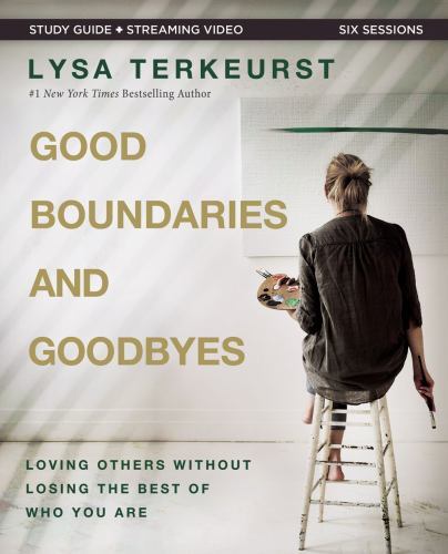 Good Boundaries and Goodbyes Bible Study Guide Plus Streaming Video: Loving...