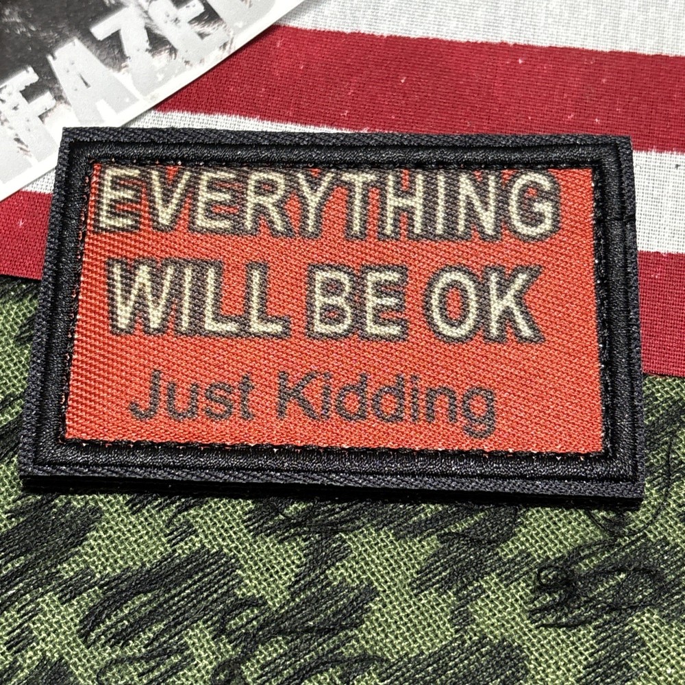 Everything Will Be Okay… Tactical Hook Loop Patch High Quality 2x3”