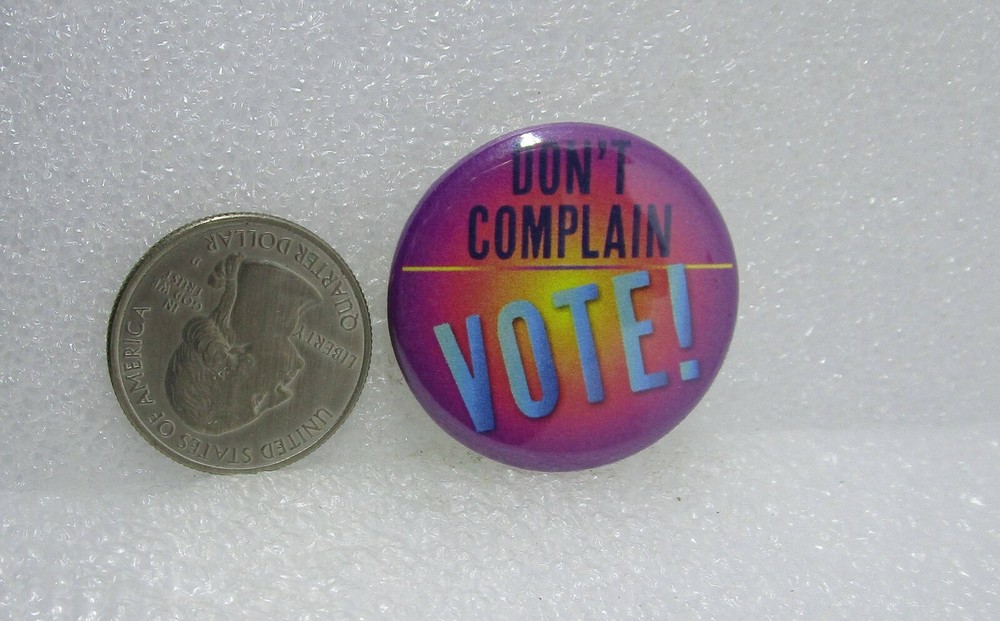 Don't Complain Vote! Button Pin
