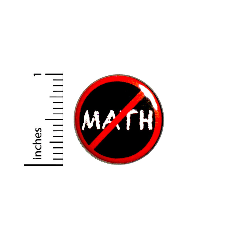 No Math Student Button Sarcastic I Hate Math Backpack Jacket Pin Funny 1" 92-14