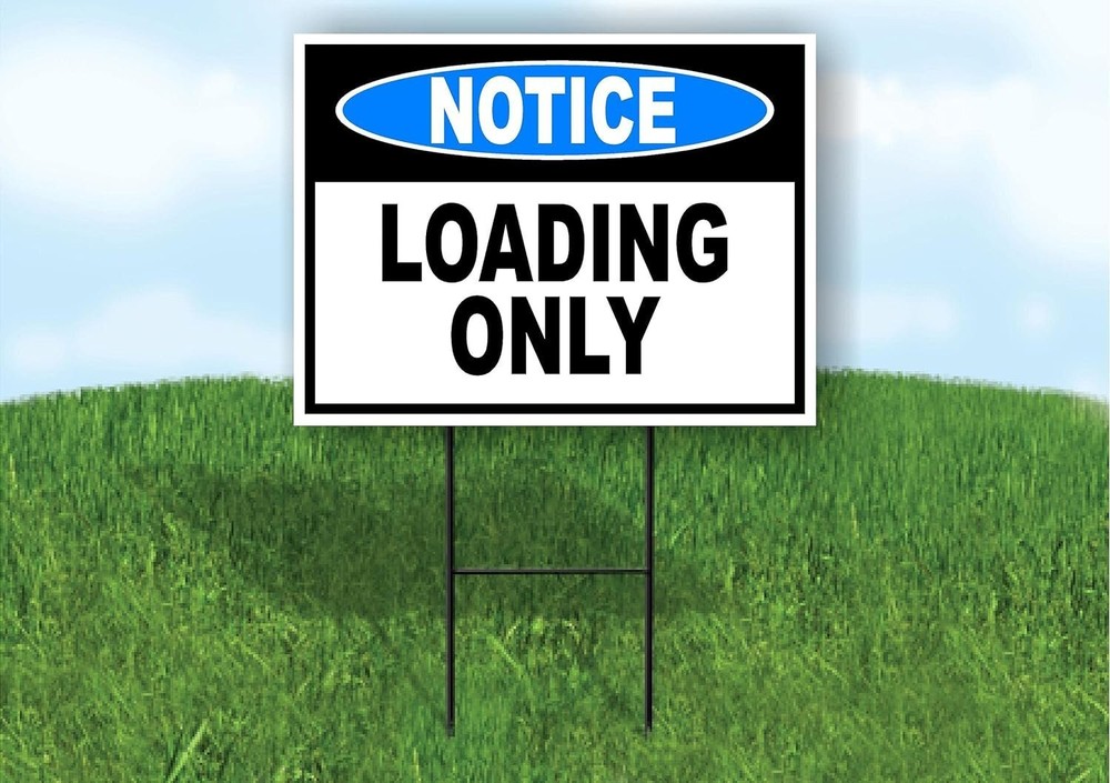NOTICE LOADING ONLY Double Sided Yard Sign ROAD SIGN with Stand